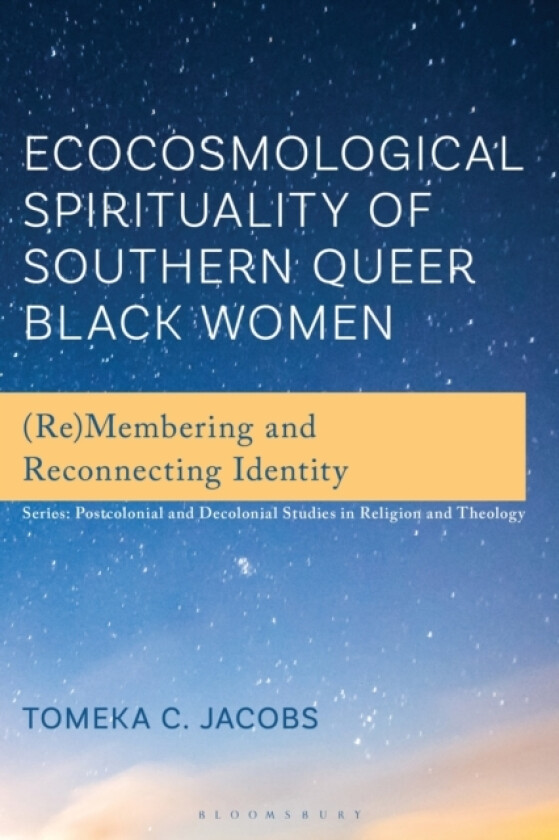 Ecocosmological Spirituality of Southern Queer Black Women av Tomeka C. Jacobs (Hardcover)