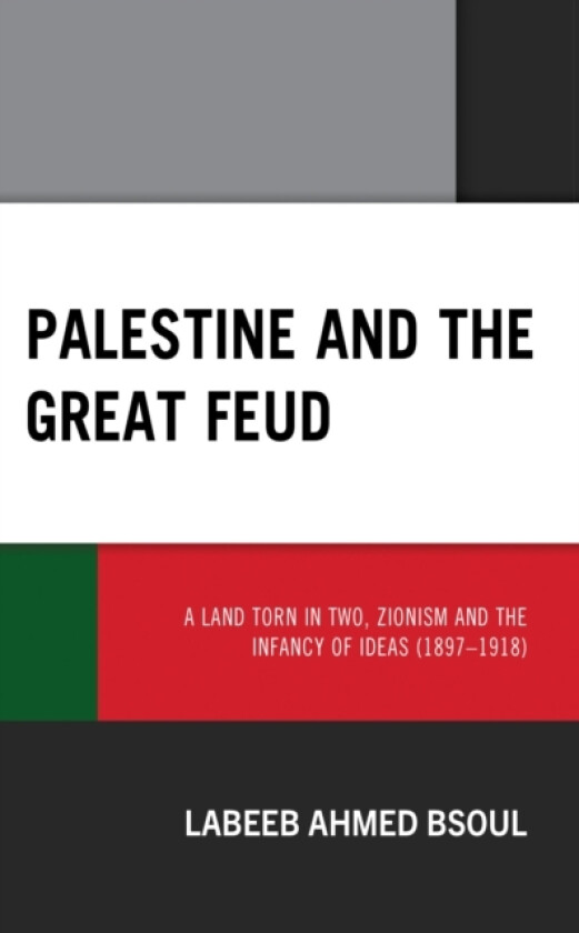Palestine and the Great Feud av Dr.Labeeb Ahmed Bsoul (Hardcover)