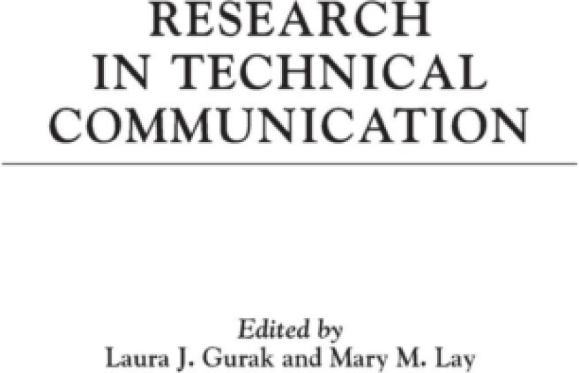 Research in Technical Communication av Laura J. Gurak, Mary M. Lay (Hardcover)