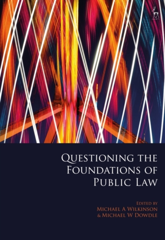 Questioning the Foundations of Public Law av Dr Michael A Wilkinson, Dr Michael W Dowdle (Paperback)