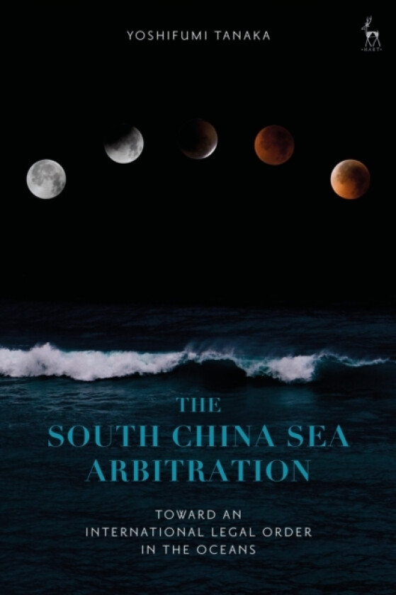 The South China Sea Arbitration av Yoshifumi Tanaka (Paperback)