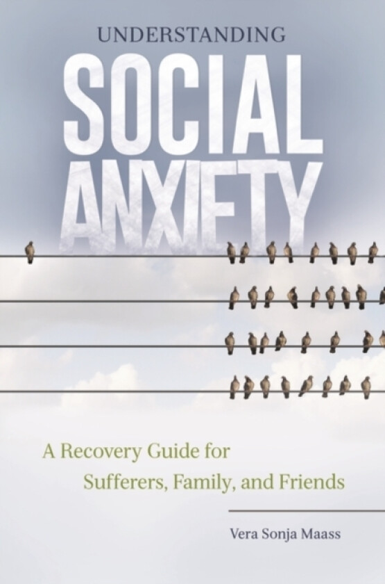 Understanding Social Anxiety av Vera Sonja Ph.D. Maass (Hardcover)