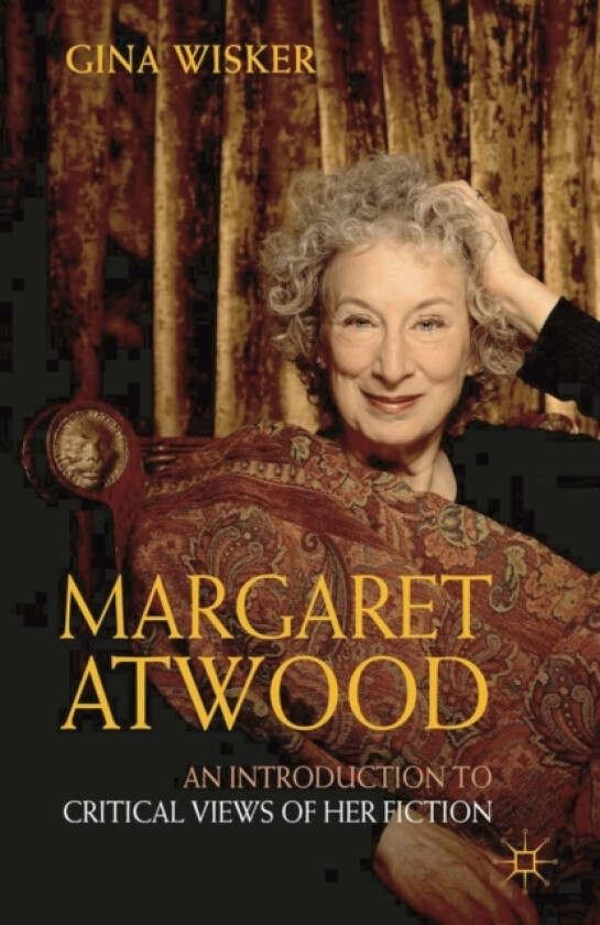 Margaret Atwood: An Introduction to Critical Views of Her Fiction av Professor Gina Wisker (Hardcover)