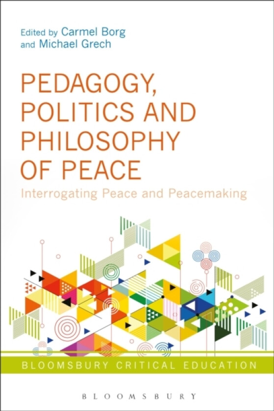 Pedagogy, Politics and Philosophy of Peace av Carmel Borg, Michael Grech (Paperback)