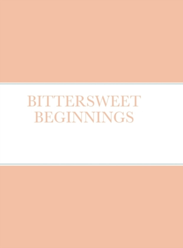 Bittersweet Beginnings av Shantal Cole (Hardcover)