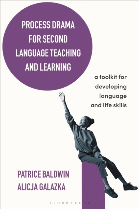 Process Drama for Second Language Teaching and Learning av Patrice Baldwin, Dr Alicja Galazka (Hardcover)