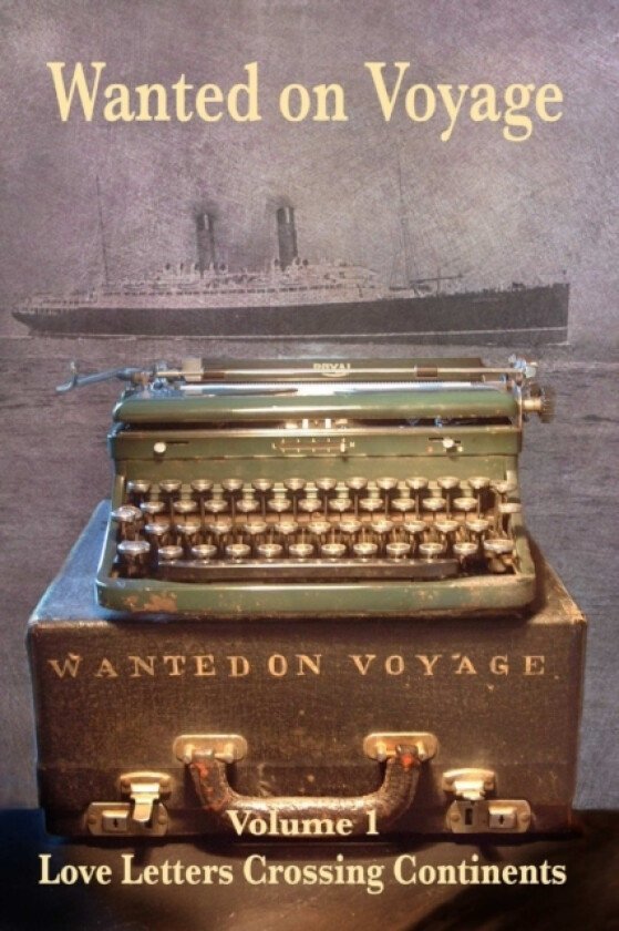 Wanted on Voyage - Volume 1 Love Letters Crossing Continents av F Gillard (Paperback)