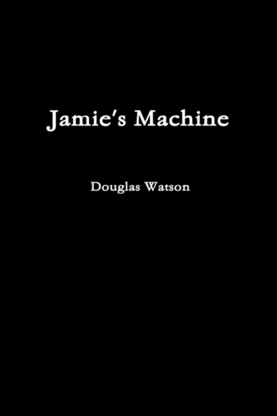 Jamie's Machine av Douglas Watson (Paperback)