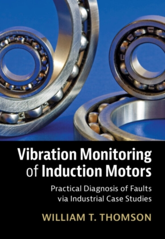 Vibration Monitoring of Induction Motors av William T. Thomson (Hardcover)