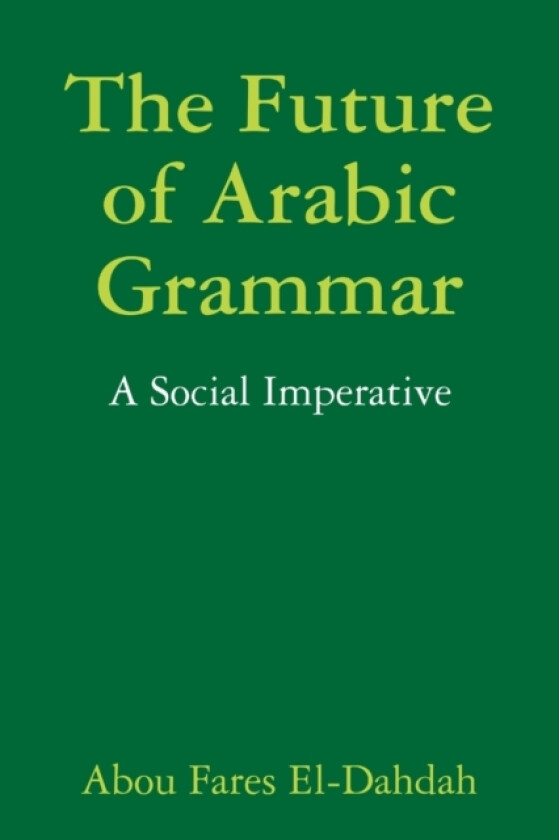 The Future of Arabic Grammar av Abou Fares El-Dahdah (Paperback)