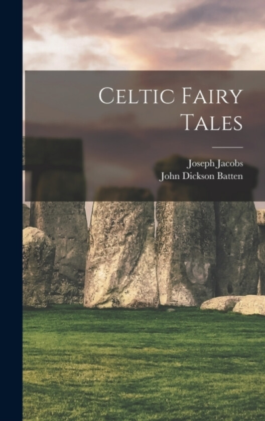 Celtic Fairy Tales av Joseph Jacobs, John Dickson Batten (Hardcover)