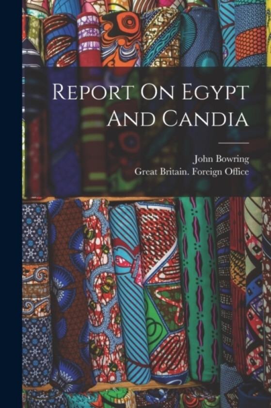 Report On Egypt And Candia av John Bowring (Paperback)