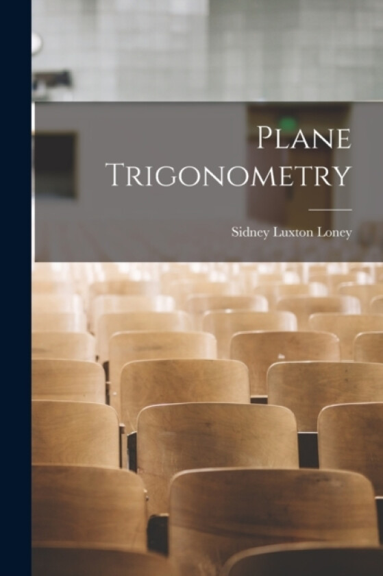 Plane Trigonometry av S L Loney (Paperback)