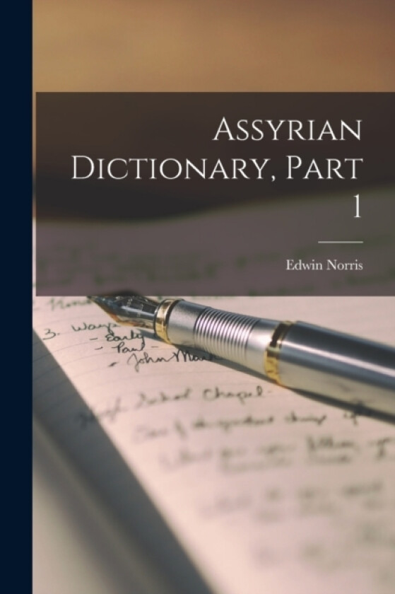 Assyrian Dictionary, Part 1 av Edwin Norris (Paperback)