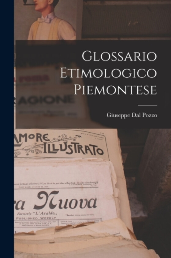 Glossario Etimologico Piemontese av Giuseppe Dal Pozzo (Paperback)