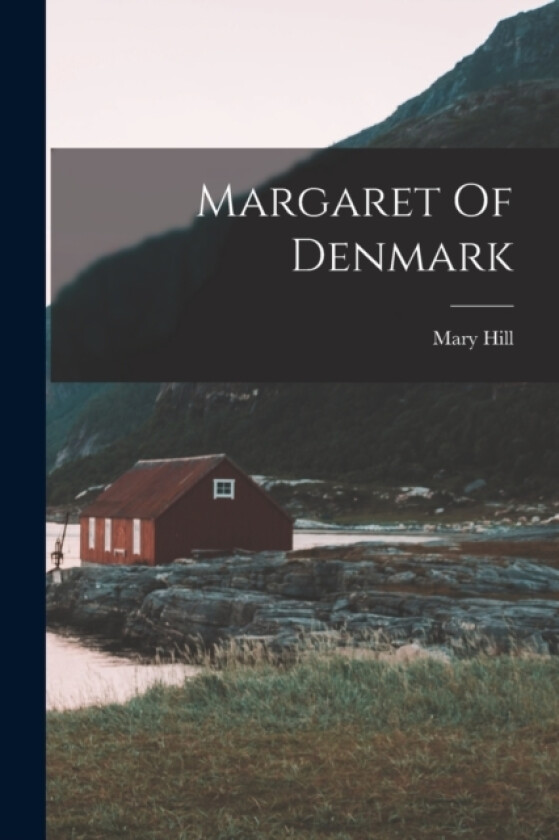 Margaret Of Denmark av Mary Hill (Paperback)