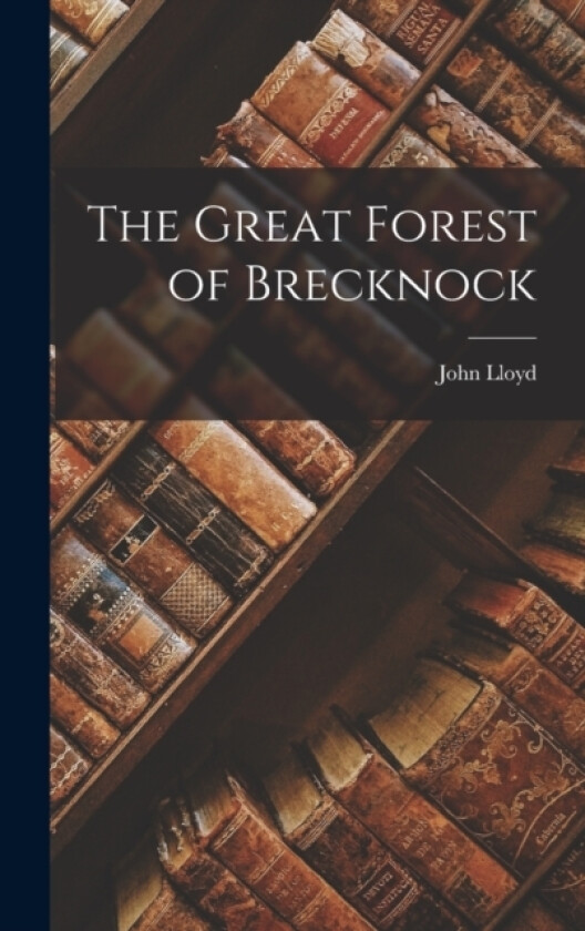 The Great Forest of Brecknock av John Lloyd (Hardcover)