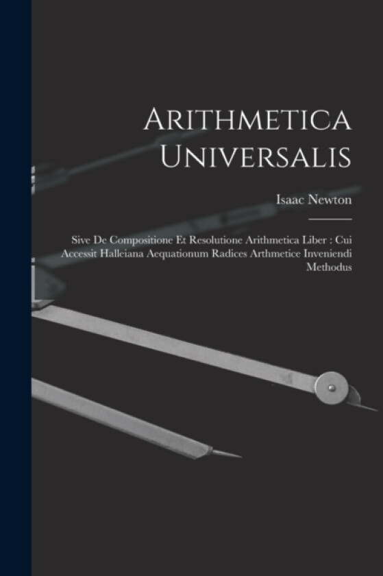 Arithmetica Universalis av Isaac Newton (Paperback)