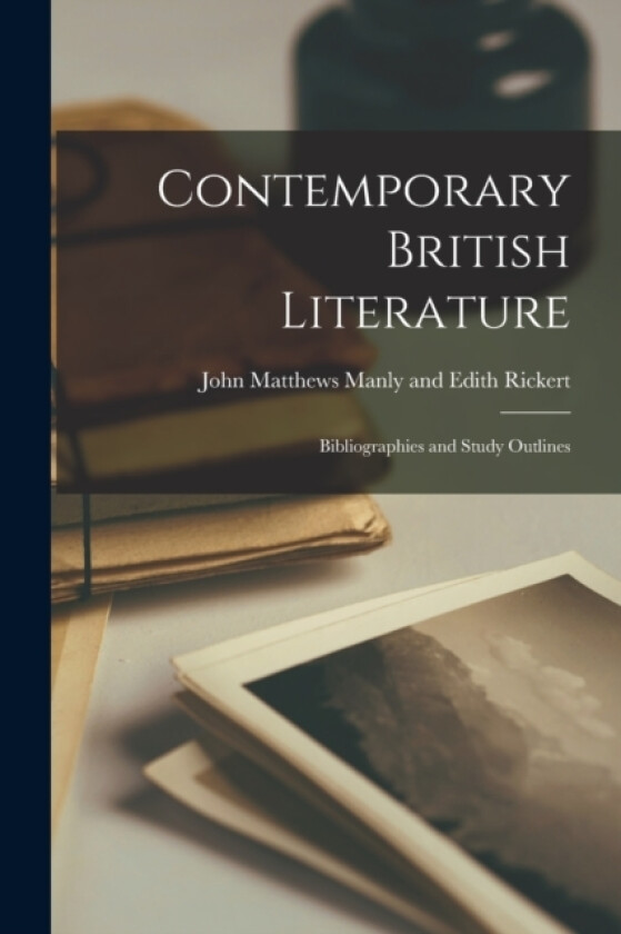 Contemporary British Literature av John Matthews Manly and Edith Rickert (Paperback)