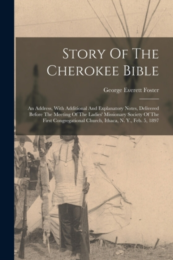 Story Of The Cherokee Bible av George Everett Foster (Paperback)