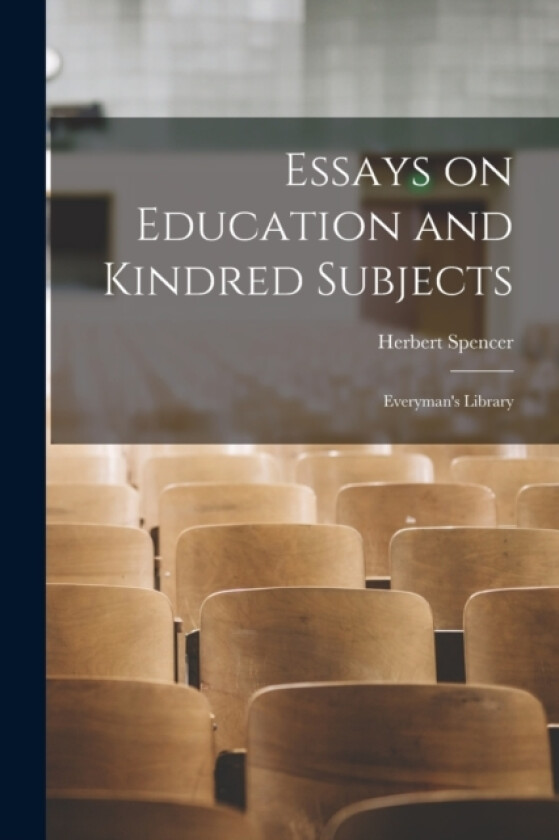 Essays on Education and Kindred Subjects av Herbert Spencer (Paperback)