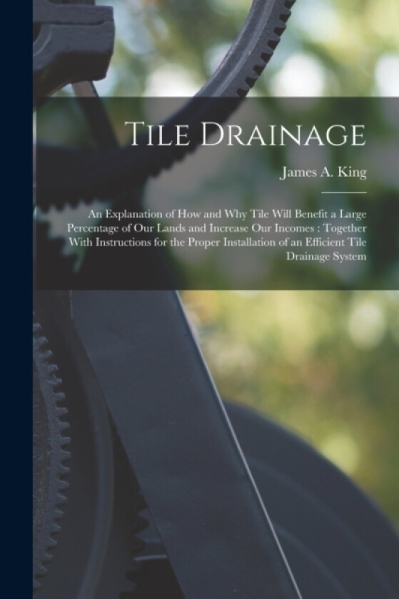 Tile Drainage av James A King (Paperback)