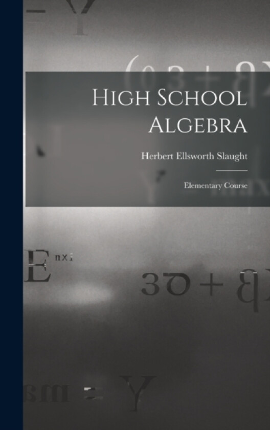 High School Algebra av Herbert Ellsworth Slaught (Hardcover)