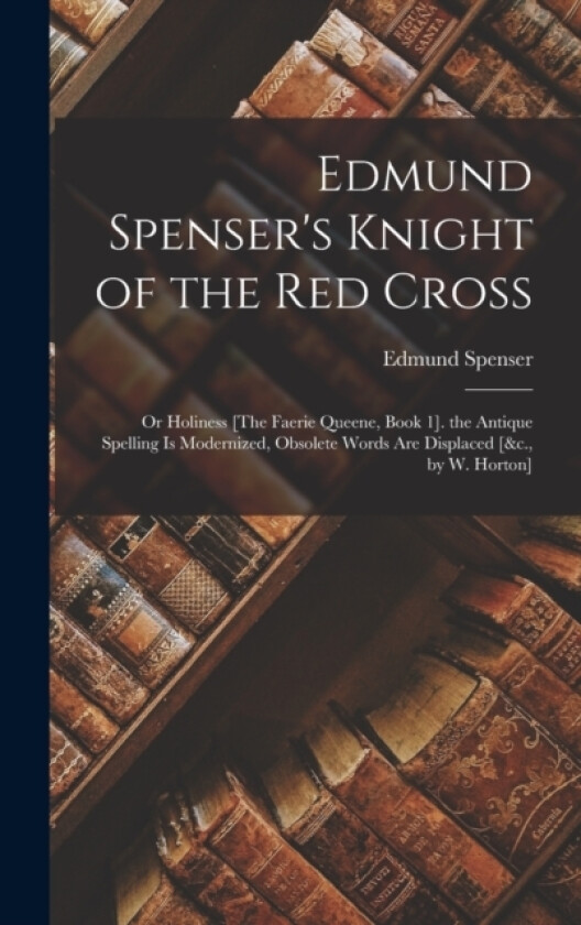 Edmund Spenser's Knight of the Red Cross av Edmund Spenser (Hardcover)
