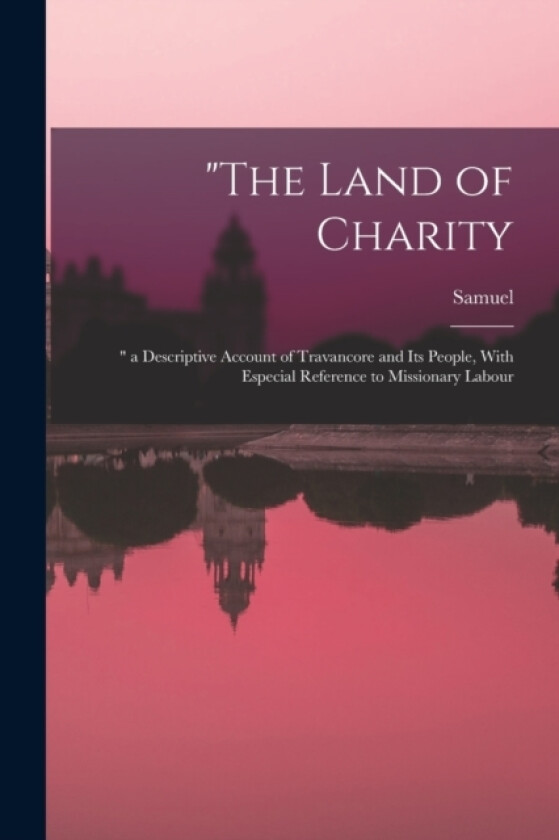 "The Land of Charity av Samuel 1835-1893 Mateer (Paperback)