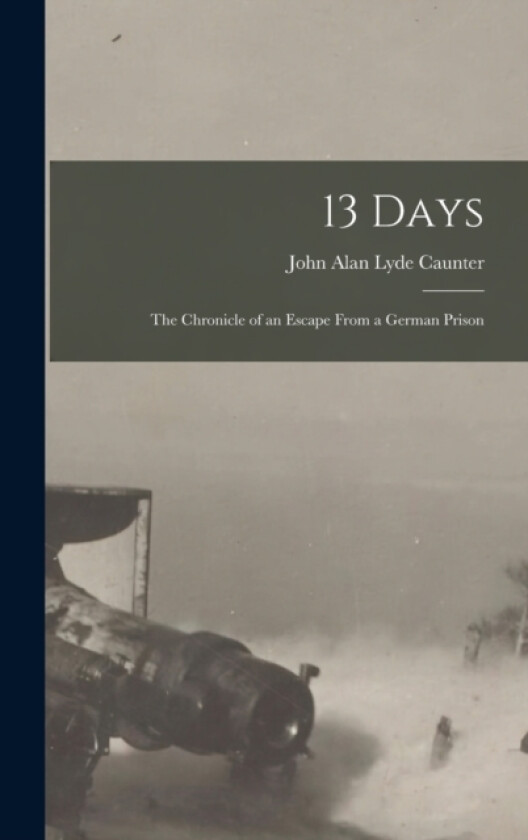 13 Days av John Alan Lyde Caunter (Hardcover)