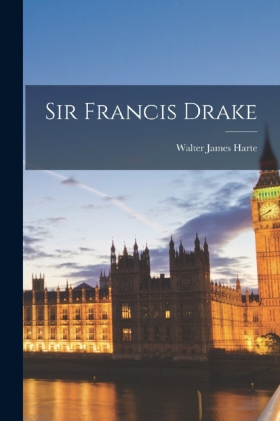 Sir Francis Drake av Walter James Harte (Paperback)