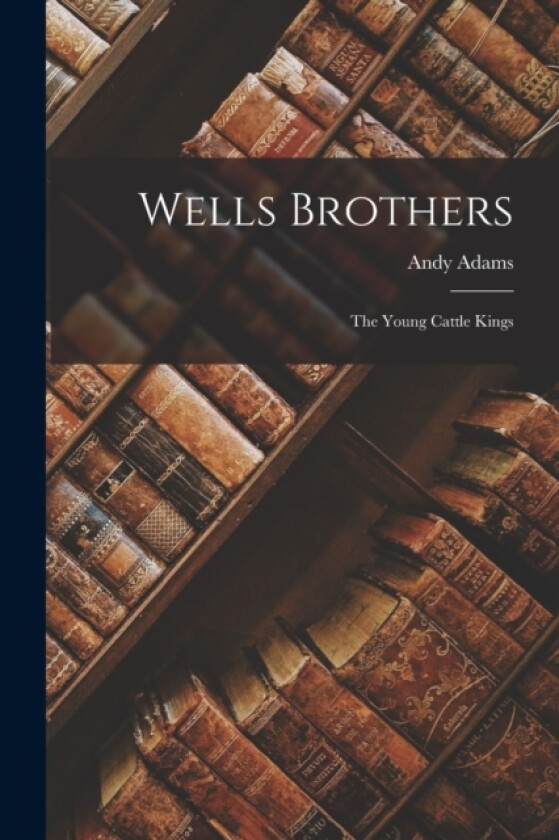 Wells Brothers av Andy Adams (Paperback)