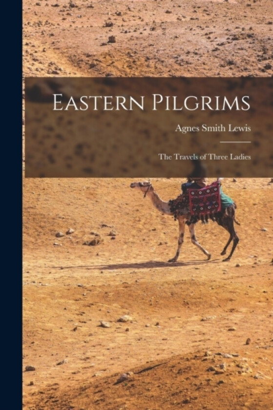 Eastern Pilgrims av Agnes Smith Lewis (Paperback)