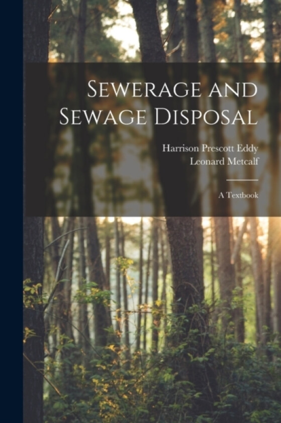 Sewerage and Sewage Disposal; a Textbook av Leonard Metcalf, Harrison Prescott Eddy (Paperback)