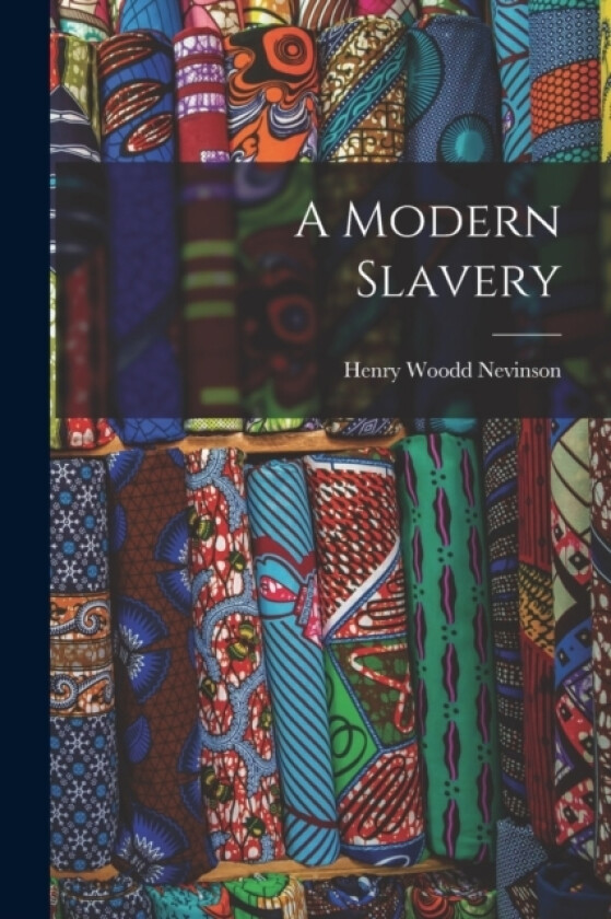 A Modern Slavery av Henry Woodd Nevinson (Paperback)