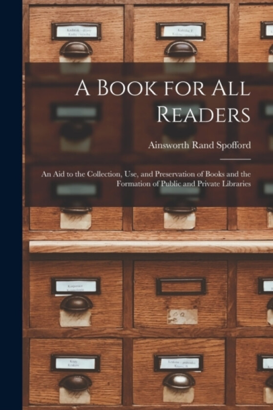 A Book for All Readers av Ainsworth Rand Spofford (Paperback)