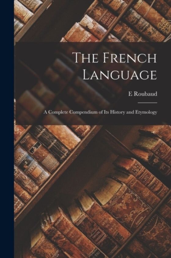 The French Language av E Roubaud (Paperback)