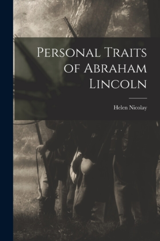Personal Traits of Abraham Lincoln av Helen Nicolay (Paperback)