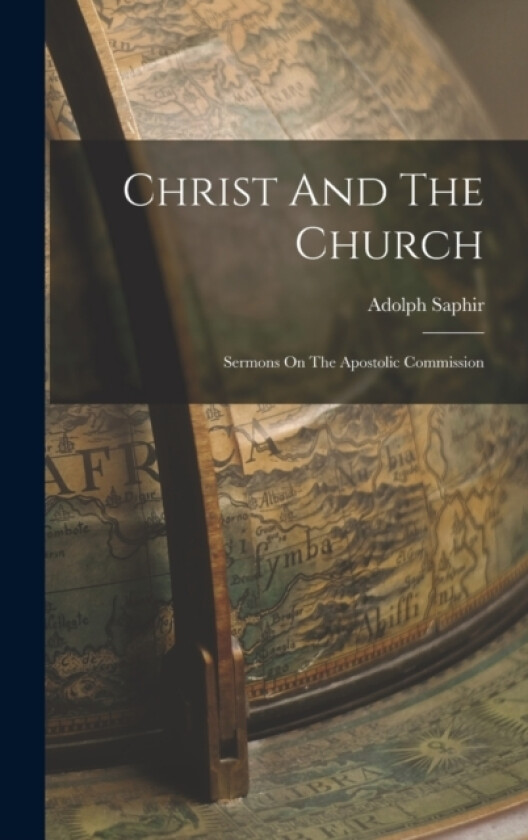 Christ And The Church av Adolph Saphir (Hardcover)