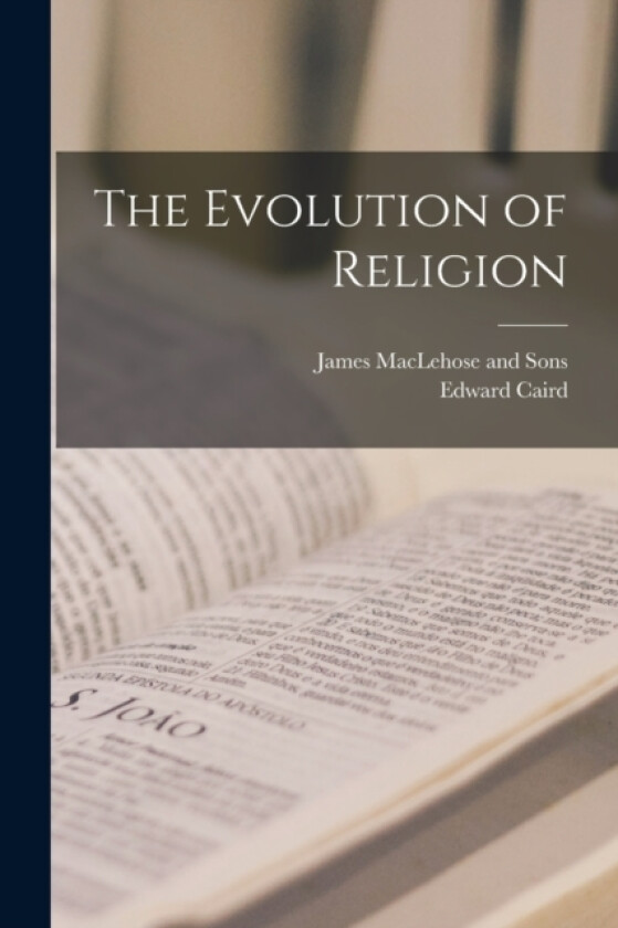 The Evolution of Religion av Edward Caird (Paperback)