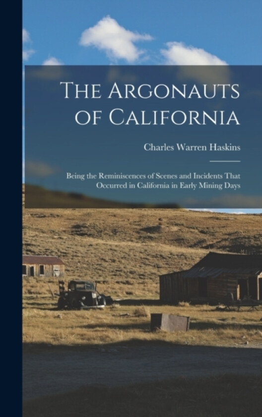 The Argonauts of California av Charles Warren Haskins (Hardcover)