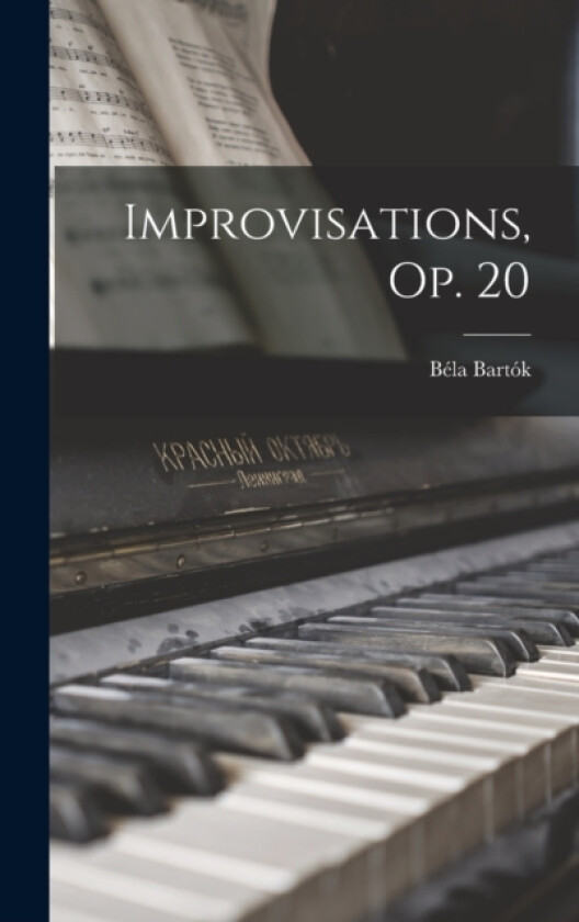 Improvisations, op. 20 av Bela Bartok (Hardcover)