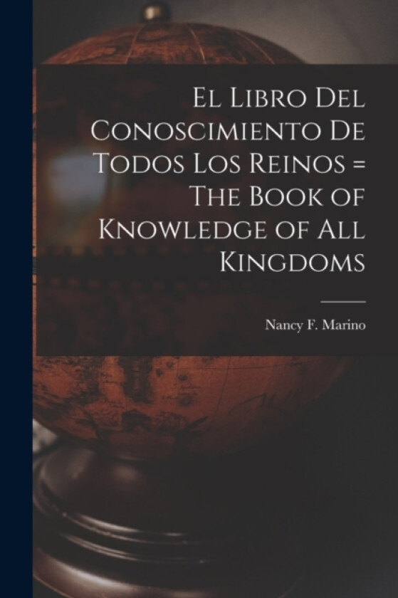 El Libro del Conoscimiento de Todos los Reinos = The Book of Knowledge of all Kingdoms av Nancy F Marino (Paperback)