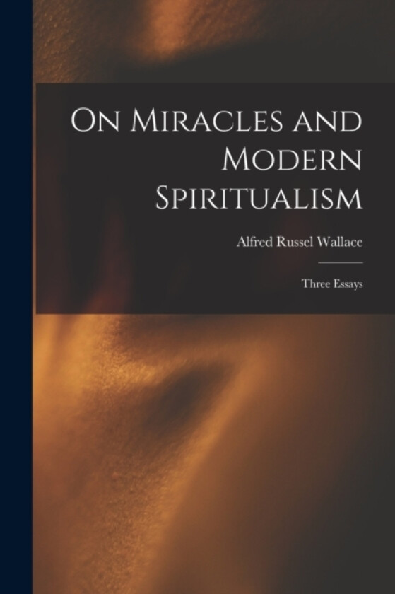 On Miracles and Modern Spiritualism av Alfred Russel Wallace (Paperback)