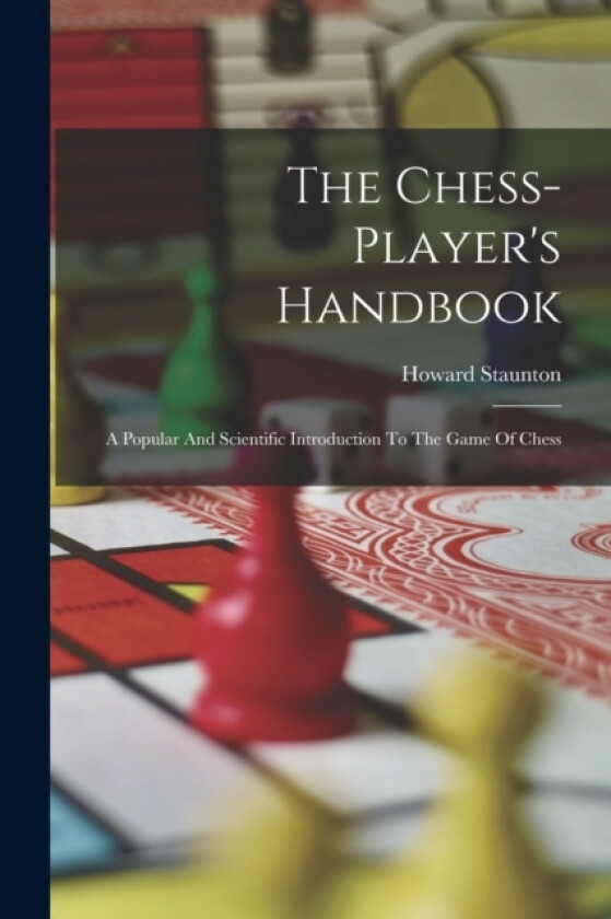 The Chess-player's Handbook av Howard Staunton (Paperback)
