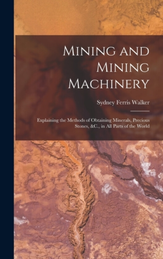 Mining and Mining Machinery av Sydney Ferris Walker (Hardcover)