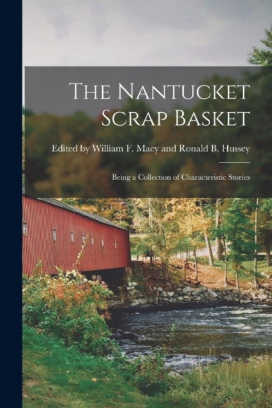 The Nantucket Scrap Basket av By William F Macy and Ronald B Huss (Paperback)