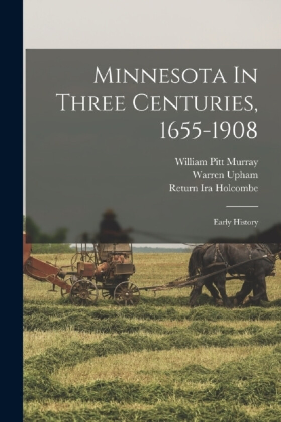 Minnesota In Three Centuries, 1655-1908 av Lucius Frederick Hubbard (Paperback)