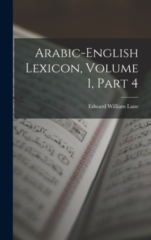 Arabic-English Lexicon, Volume 1, part 4 av Edward William Lane (Hardcover)