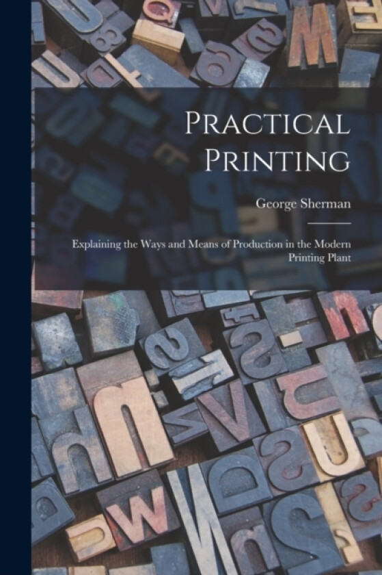 Practical Printing av George Sherman (Paperback)